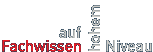 Fachwissen auf hohem Niveau
