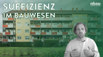 Jetzt auf Youtube: Das Video „Suffizienz im Bauwesen