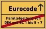 Die Eurocodes – Herausforderung und Chance – Ende der Parallelgeltung am 31.12.2013