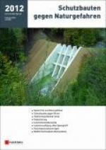 Ingenieurbauwerke schützen Infrastruktur vor Naturgefahren: Lawinen, Muren, Hochwasser 