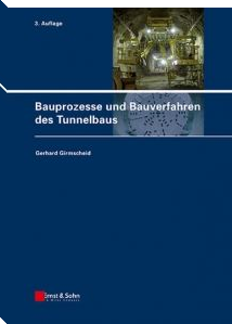 Bauprozesse und Bauverfahren des Tunnelbaus