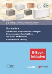 Eurocode 6 - DIN EN 1996 mit Nationalen Anhängen: Bemessung und Konstruktion von Mauerwerksbauten. Kommentierte Fassung