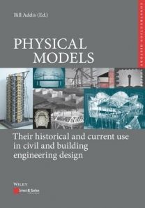PHYSICAL MODELS: Their historical and current use in civil and building engineering design