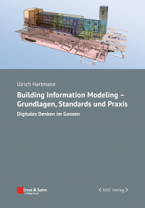 Building Information Modeling - Grundlagen, Standards, Praxis